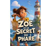 Zoé et le Secret du Phare: Le roman jeunesse de mystère au bord de la mer | 8 ans à 12 ans | (Lecture d’été pour enfants dès 8 ans)