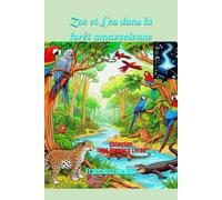 Zoé et Léo dans la forêt amazonienne: Collection "Mes Premiers Livres"