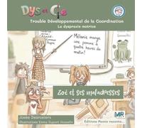 Zoé et ses maladresses: Trouble Développemental de la Coordination (Dys et Cie)