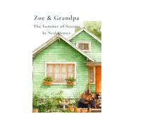Zoe & Grandpa: The Summer of Secrets: An Adventure of Clues, Courage, and Hidden Stories