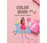 Zoe in Fantasy World: 32 Magical Coloring Pages with Fairies, Unicorns & Adventures for Girls: Enter a world of magic with Zoe! From flying with ... love coloring 32 enchanting fantasy scenes