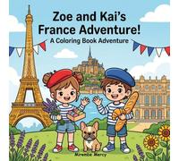 Zoe & Kai's France Adventure Coloring Book: A Fun Travel Coloring and Activity Book for Kids | Explore Famous Landmarks, Food, Culture and More Across France! (Around the World Coloring Adventures)