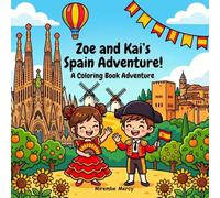 Zoe & Kai's Spain Adventure Coloring Book: A Fun Travel Coloring & Activity Book for Kids | Explore Famous Landmarks, Food, Culture and More! (Around the World Coloring Adventures)