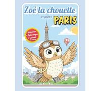 Zoé la chouette explore PARIS (Zoé la Chouette Voyageuse)