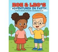 Zoe & Leo's Adventures in Faith: A Faith-Based Rhyming Coloring Book