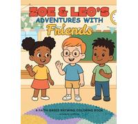 Zoe & Leo's Adventures with Friends: A Faith-Based Rhyming Coloring Book