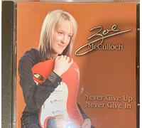 Zoe McCulloch - Never Give Up Never Give In