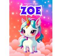 Zoe: Personalized Unicorn Coloring Book for Girls Ages 4-8 | Custom Gift for Kids Who Love Unicorns: Fun Activity Book with Zoe's Name on Every Page ... Halloween, Thanksgiving and All Occasions)
