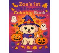 Zoe’s 1st Halloween Coloring Book: 25 Spooky-Fun Pages for Kids Ages 4-8 (Zoe the Maltese: Coloring Adventures.)