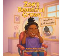 Zoe’s Beautiful Crown: Loving How God Made Me