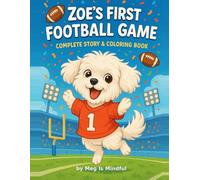 Zoe’s First Football Game: Complete Story & Coloring Book: A Delightful Maltese Puppy Adventure with 25 Story Pages & 25 Coloring Pages!