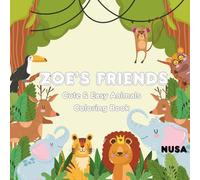 Zoe’s Friends: Cute & Easy Animals Coloring Book