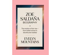 Zoe Saldaña -Biography: The Motion of Her Rise - From Ballet Shoes to Blockbuster Battles
