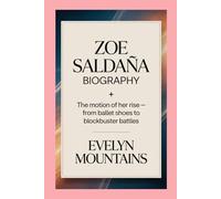 Zoe Saldaña -Biography: The Motion of Her Rise - From Ballet Shoes to Blockbuster Battles