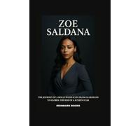 ZOE SALDANA: The Journey of a Hollywood Icon From Guardians to Globes: The Rise of a Screen Star