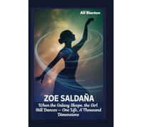 Zoe Saldaña: When the Galaxy Sleeps, the Girl Still Dances - One Life, A Thousand Dimensions