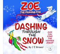 Zoe the Dashing Dog: Dashing Through the Snow!: A Zany Winter Dog Walking Tale