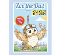 Zoe the Owl explores PARIS : A Coloring Travel Book for Kids - 12 Famous Landmarks to Color and Discover: Perfect for Kids Ages 4-12, Learn About Paris, France and Its Iconic Monuments