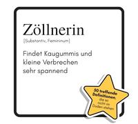 Zöllnerin: Findet Kaugummis und kleine Verbrechen sehr spannend. Das lustige Geschenkbuch für Mann, Frau, Kollege, Freund zu Geburtstag, Weihnachten