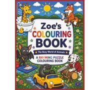 Zoe's Colouring Book: Rhyming Colouring Pages, Personalised gift for Zoe, A Different Animal on Every Page, A great present for Christmas, Birthday or anytime!