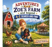 Zoe's Farm and Beyond ABC Search and Find.: Explore, discover, and find something new on every page. (Adventures on Zoe's Farm.)