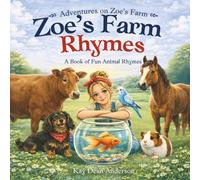 Zoe's Farm Rhymes: A Book of Fun Animal Rhymes (Adventures on Zoe's Farm.)