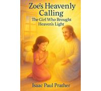 Zoe's Heavenly Call: The Girl Who Brought Heaven’s Light