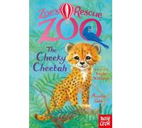 El zoológico de rescate de Zoe: El guepardo travieso – Nosy Crow