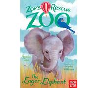 Zoe's Rescue Zoo: The Eager Elephant