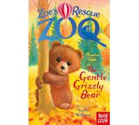 Zoe's Rescue Zoo: The Gentle Grizzly Bear