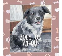 Zoey, on va où?: Les charmantes aventures d'un animal de compagnie bien réel (Real Life Pets)