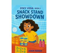 Zoey Vega: Math Explorer, Book 2 - Snack Stand Showdown: Master multiplication facts through story, strategy, and fun (Times tables 1-12)