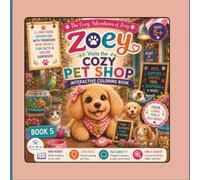 Zoey Visits the Cozy Pet Store: An Interactive Coloring Book with Hidden Pictures, Spot the Difference, Vocabulary Words, Fun Facts & Screen-Free Learning for Kids Ages 5+ (Zoey’s Cozy Adventures)