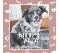 Zoey, Where do We Go?: The Charming Adventures of a Real-Life Pet (Real Life Pets - charming painterly books for children 0-4)