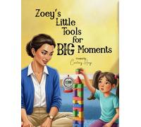 Zoey's Little Tools for BIG Moments