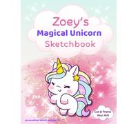 Zoey's Magical Unicorn Sketchbook: A personalised unicorn sketch pad for girls aged 3+ | 8.5 x 11 inches | Blank pages for creative fun