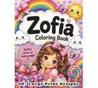 Zofia Coloring Book: Personalized Name Gift for Girls Ages 4-8 with 50+ Large Print Designs, Princess, Fairy, Music, Halloween and Holiday Adventures Activity Book