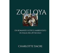 Zofloya (Tradotto e annotato): Un romanzo gotico ambientato in Italia nel XV secolo