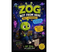 ZOG: NOT FROM HERE (BUT LEARNING): A Funny Alien Comic About Being Different: 3