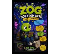 ZOG: NOT FROM HERE (BUT LEARNING): A Funny Alien Comic About Being Different: 4