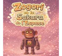 Zogori et le Sakura de l’Espace: Une douce histoire de printemps et des premiers sentiments (zogory (édition française))