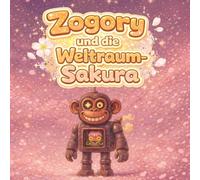 Zogori und die Weltraum-Sakura: Eine sanfte Geschichte über den Frühling und die ersten Gefühle (zogory (deutsche edition))