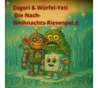 Zogori & Würfel-YetiDas Mega-Aufräumen nach Weihnachten: Ein schneereiches Abenteuer voller lustiger Geräusche (zogory (deutsche edition))