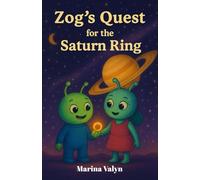 Zog's Quest for the Saturn Ring: A Heartwarming Children’s Space Adventure About Love, Courage, and Big Dreams