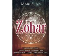 Zohar: La guía definitiva para comprender la obra más importante de la cábala y la mística judía (Espiritualidad judía)