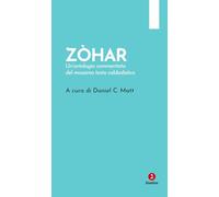 Zòhar. Un'antologia commentata del massimo testo cabbalistico (Schulim Vogelmann Biblioteca)