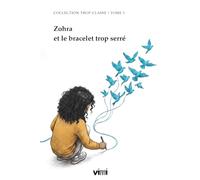 Zohra et le bracelet trop serré : Livre enfant 8-11 ans sur l'amitié et la confiance en soi: Une histoire touchante pour surmonter les amitiés ... soi-même (Collection Trop Classe ! Tome 1)
