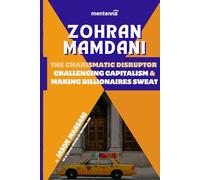 Zohran Mamdani: The Charismatic Disruptor Challenging Capitalism & Making Billionaires Sweat