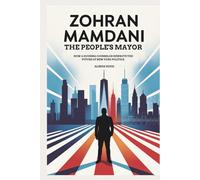 ZOHRAN MAMDANI: The People's Mayor: How a housing counselor rewrote the future of New York politics.