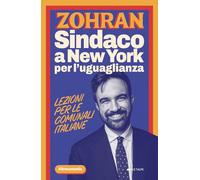 Zohran. Sindaco a New York per l'uguaglianza. Lezioni per le comunali italiane (Le talpe)